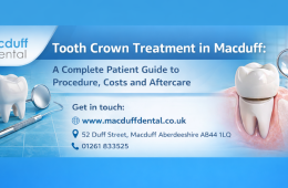 Tooth Crown Treatment in Macduff: A Complete Patient Guide to Procedure, Costs and Aftercare