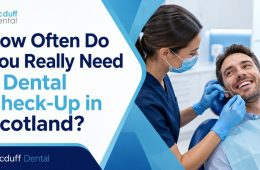 How Often Do You Really Need a Dental Check-Up in Scotland?